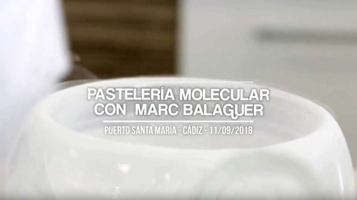 Marc Balaguer. Pastelería Molecular 11/09/2018